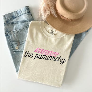 Abort the Patriarchy Tee