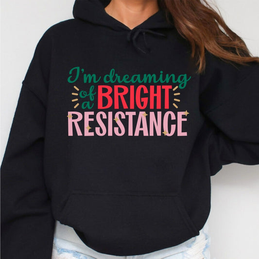 I'm Dreaming of a Bright Resistance Hoodie