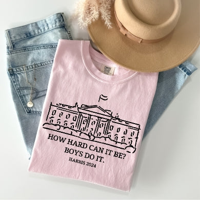 How Hard Can It Be, Boys Do It - Harris 2024 Tee