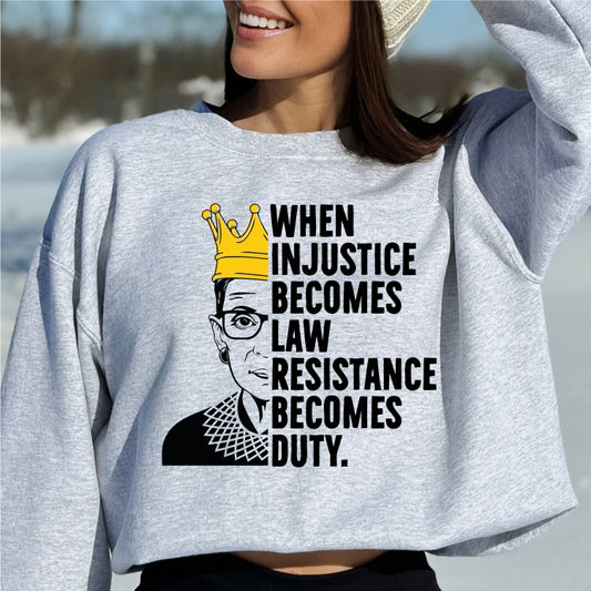 When Injustice Becomes Law, Resistance Becomes Duty RBG Crew