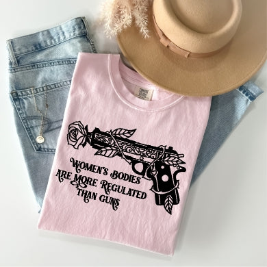 Women's Bodies are More Regulated than Guns Tee