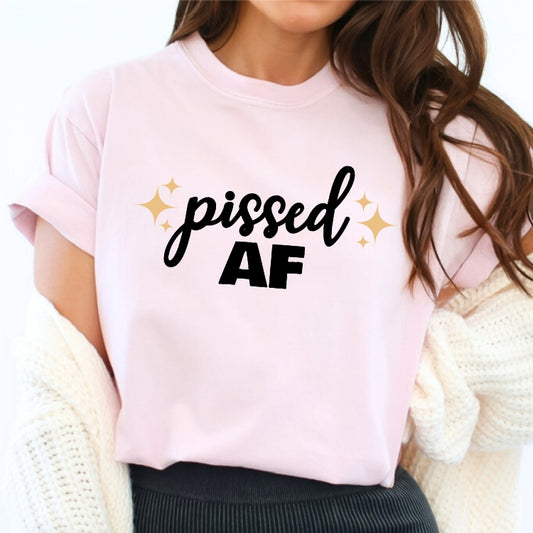 Pissed AF Tee